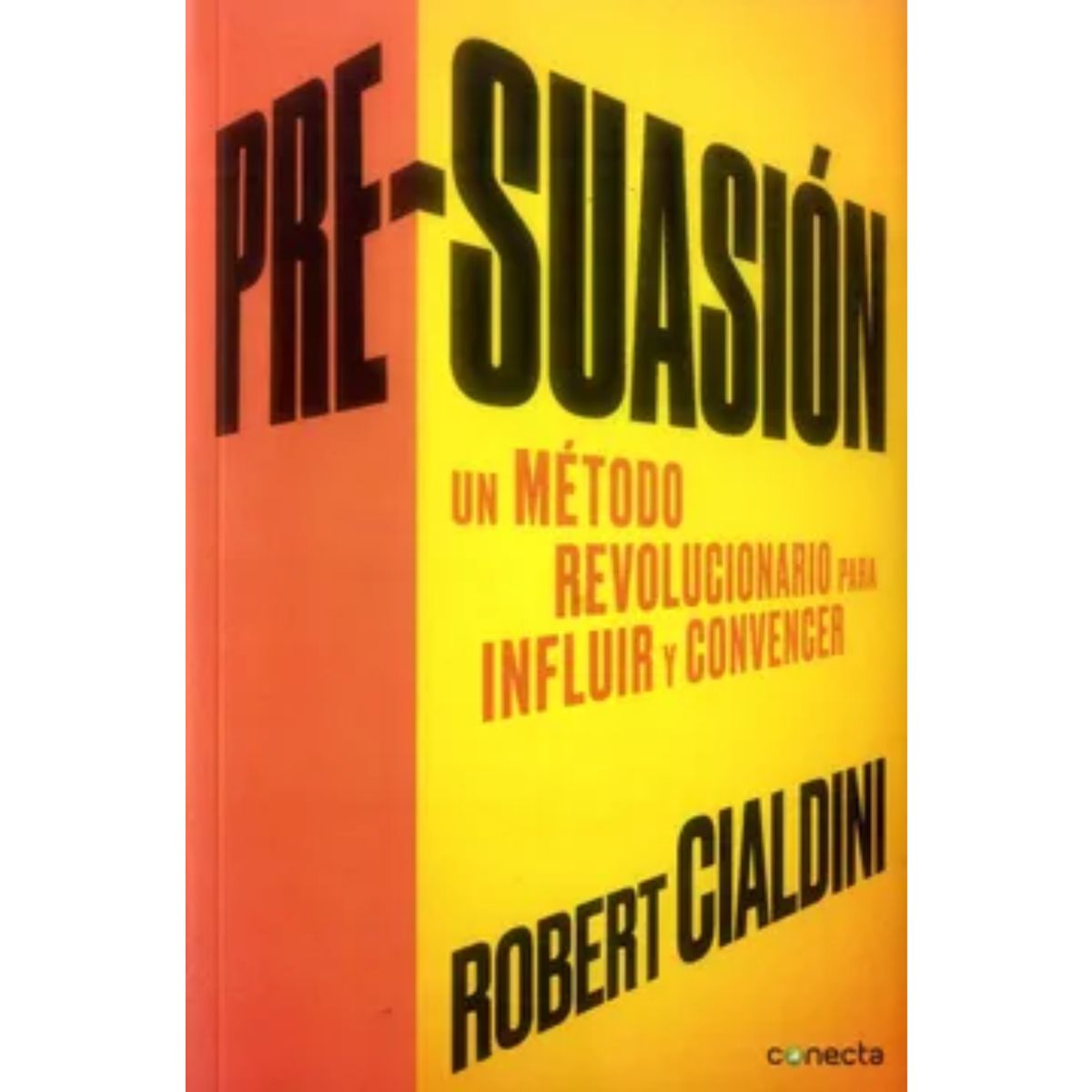 CONECTA - Pre Suasion - Robert Cialdini