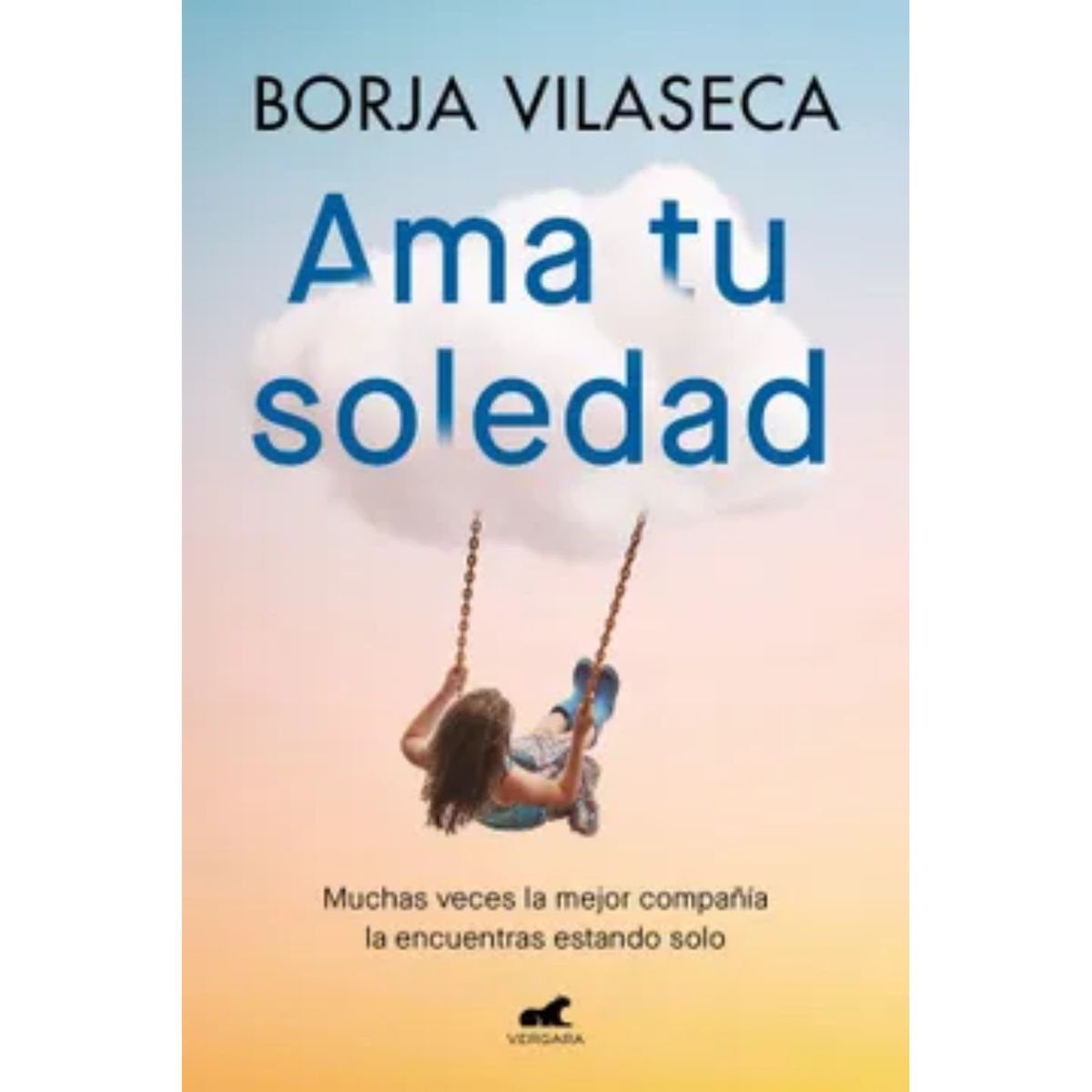 VERGARA - Ama Tu Soledad De Borja Vilaseca