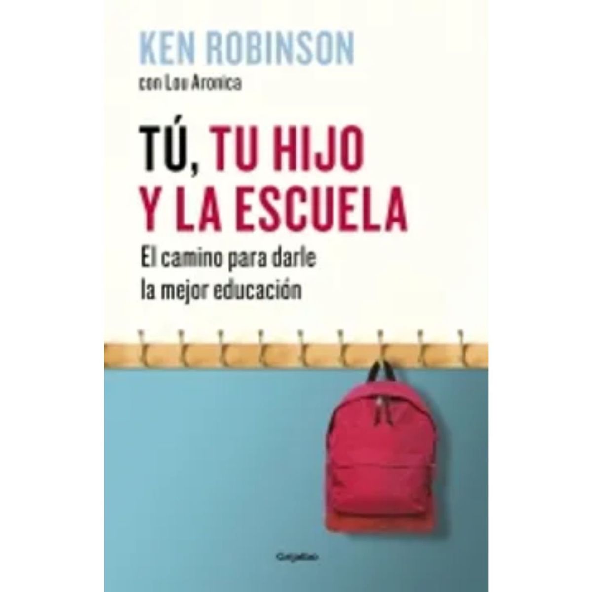 GRIJALBO - Tu Tu Hijo Y La Escuela - Ken Robinson