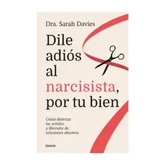 TOP10BOOKS - LIBRO DILE ADIÓS AL NARCISISTA, POR TU BIEN / SARAH DAVIES / URANO