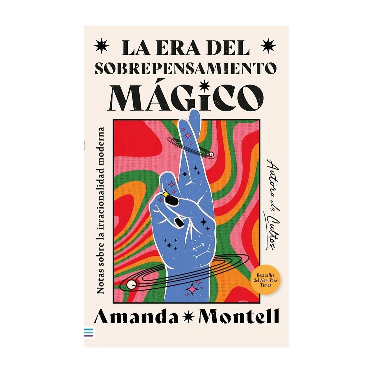 TOP10BOOKS - LIBRO La Era Del Sobrepensamiento Mágico. Notas Sobre La Irraciaonalidad Moderna