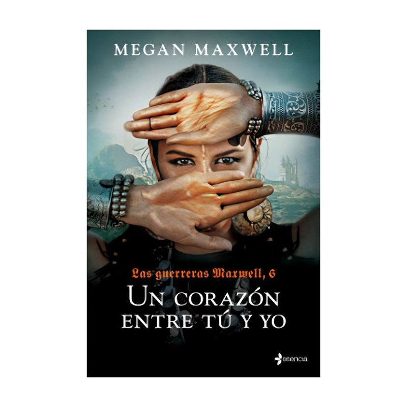TOP10BOOKS - LIBRO LAS GUERRERAS MAXWELL, 6. UN CORAZÓN ENTRE TÚ Y YO / MEGAN MAXWELL / ESEN