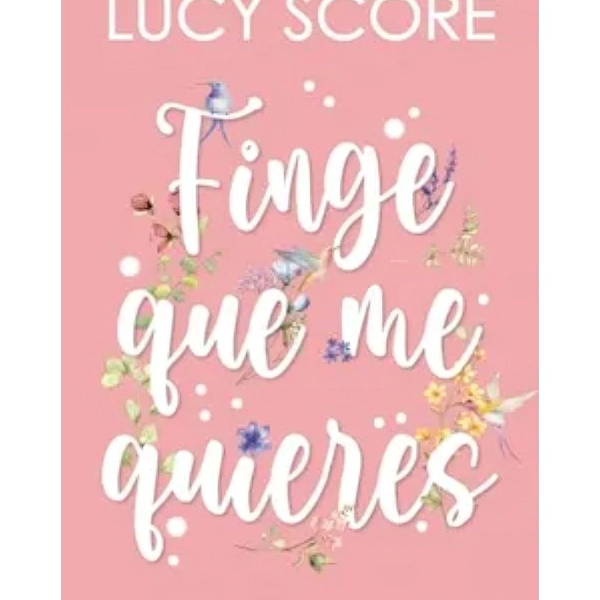 TOP10BOOKS - LIBRO FINGE QUE ME QUIERES - REEDICIÓN / LUCY SCORE / CHIC