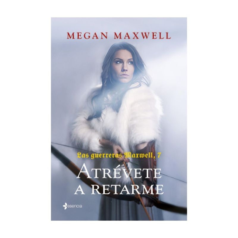 TOP10BOOKS - LIBRO LAS GUERRERAS MAXWELL, 7. ATRÉVETE A RETARME / MEGAN MAXWELL / ESENCIA