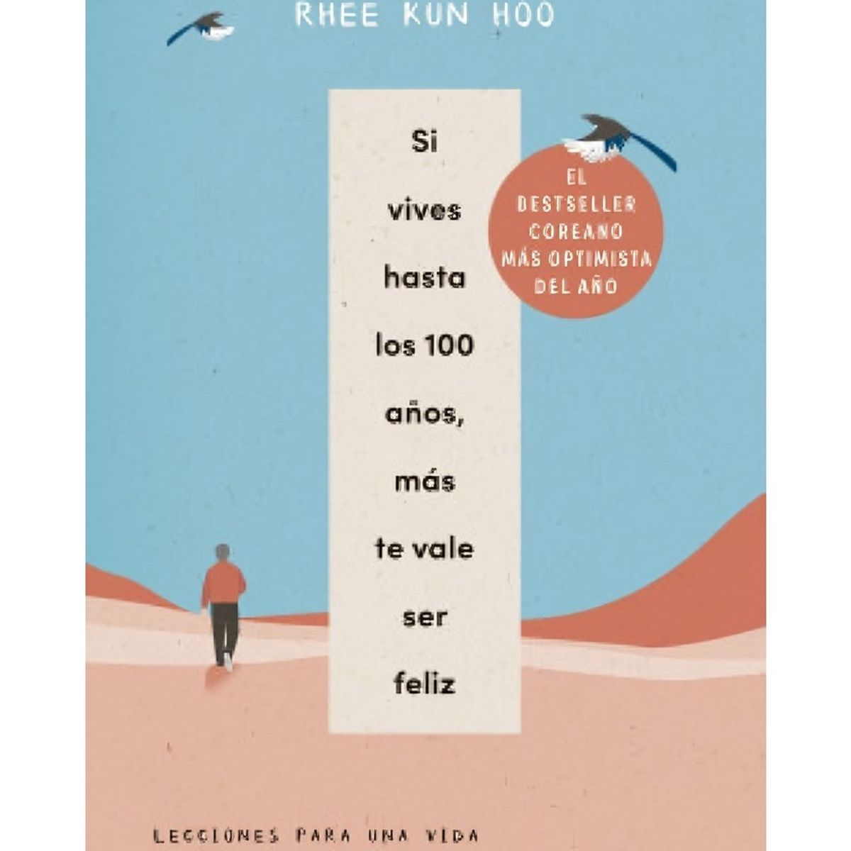 TOP10BOOKS - LIBRO Si Vives Hasta Los 100 Años, Más Te Vale Ser Feliz