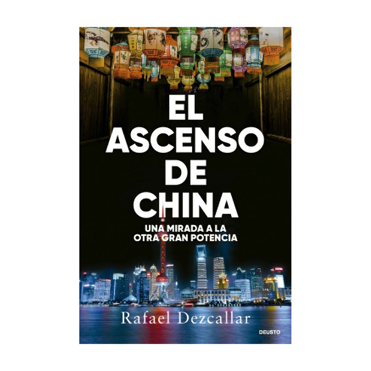 TOP10BOOKS - LIBRO El Ascenso De China - Rafael Dezcallar