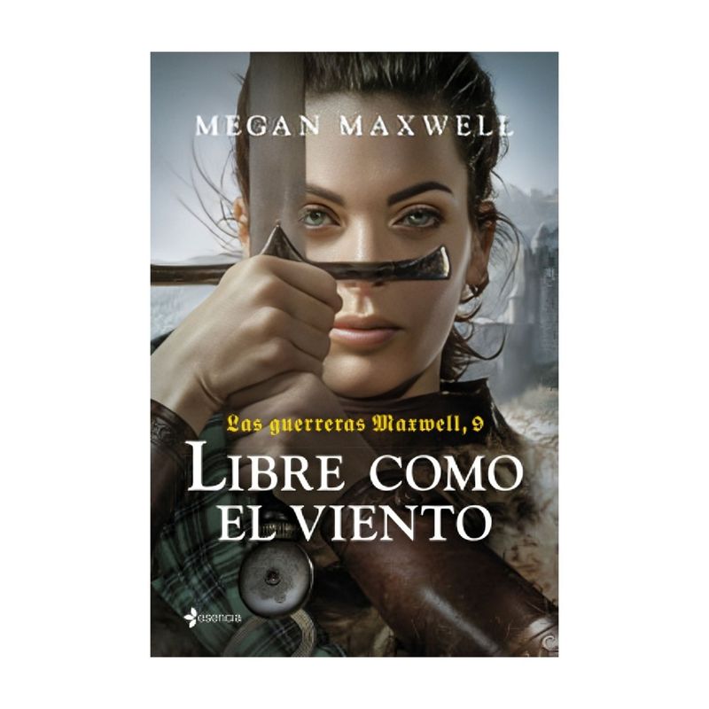 TOP10BOOKS - LIBRO LAS GUERRERAS MAXWELL, 9. LIBRE COMO EL VIENTO / MEGAN MAXWELL / ESENCIA