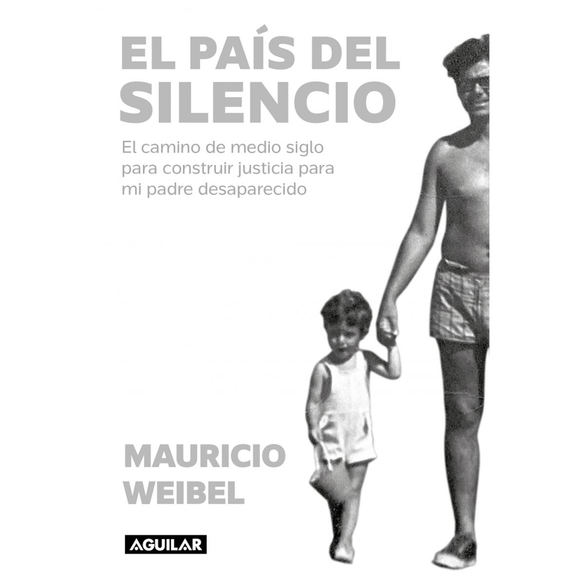AGUILAR - Libro El país del silencio - Mauricio Weibel