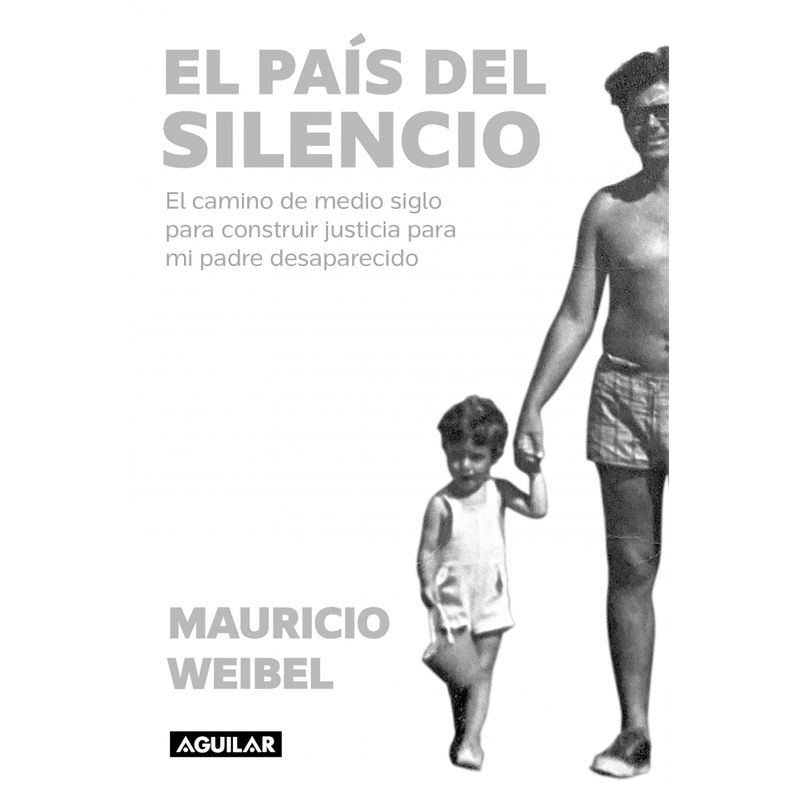 AGUILAR - Libro El país del silencio - Mauricio Weibel