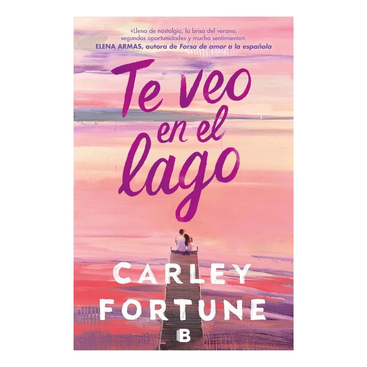 EDICIONES B - Te Veo En El Lago - Fortune, Carley
