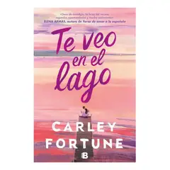 EDICIONES B - Te Veo En El Lago - Fortune, Carley