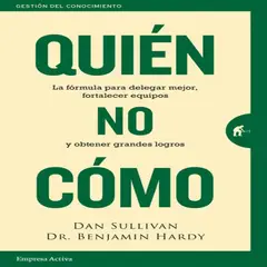 EMPRESA ACTIVA - Quién No Cómo - Dan Sullivan - Benjamin Hardy