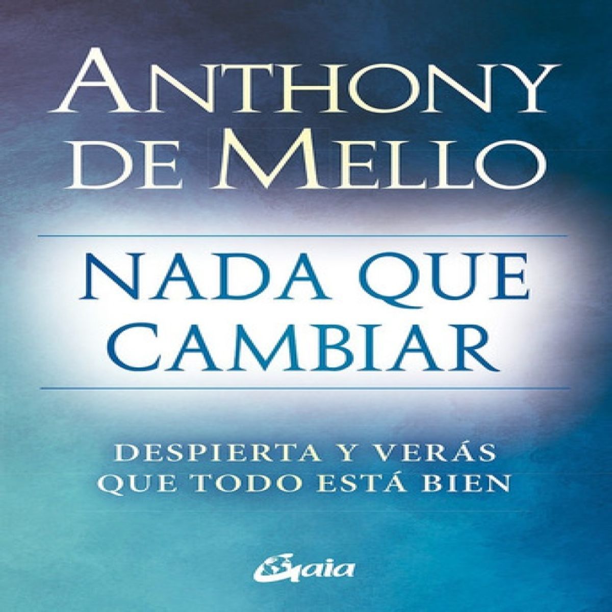 GAIA - Nada Que Cambiar - Anthony  De Mello