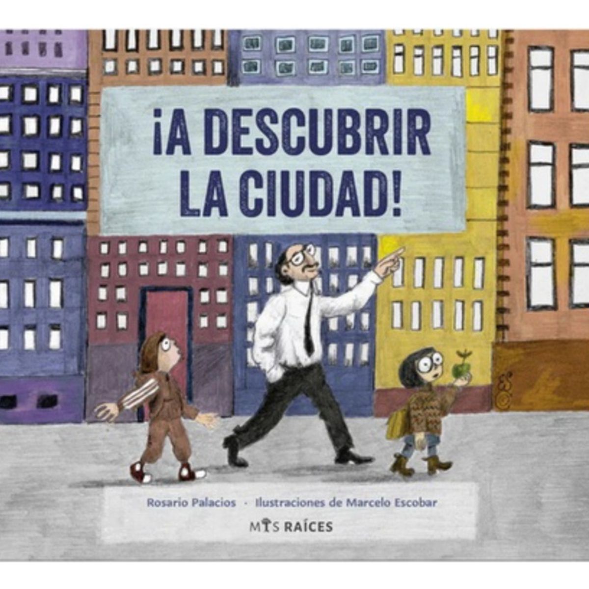 MIS RAICES - A Descubrir La Ciudad
