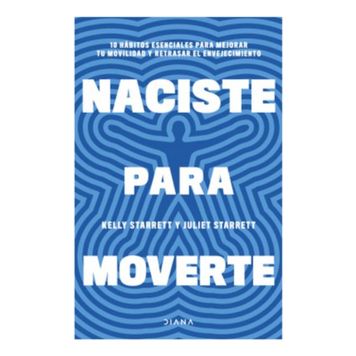 DIANA - Naciste Para Moverte - Starrett, Juliet