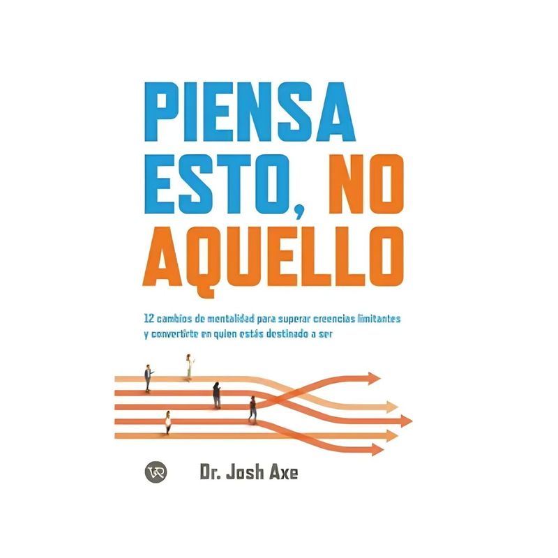 TOP10BOOKS - LIBRO PIENSA ESTO, NO AQUELLO / JOSH AXE / VERGARA Y RIBA