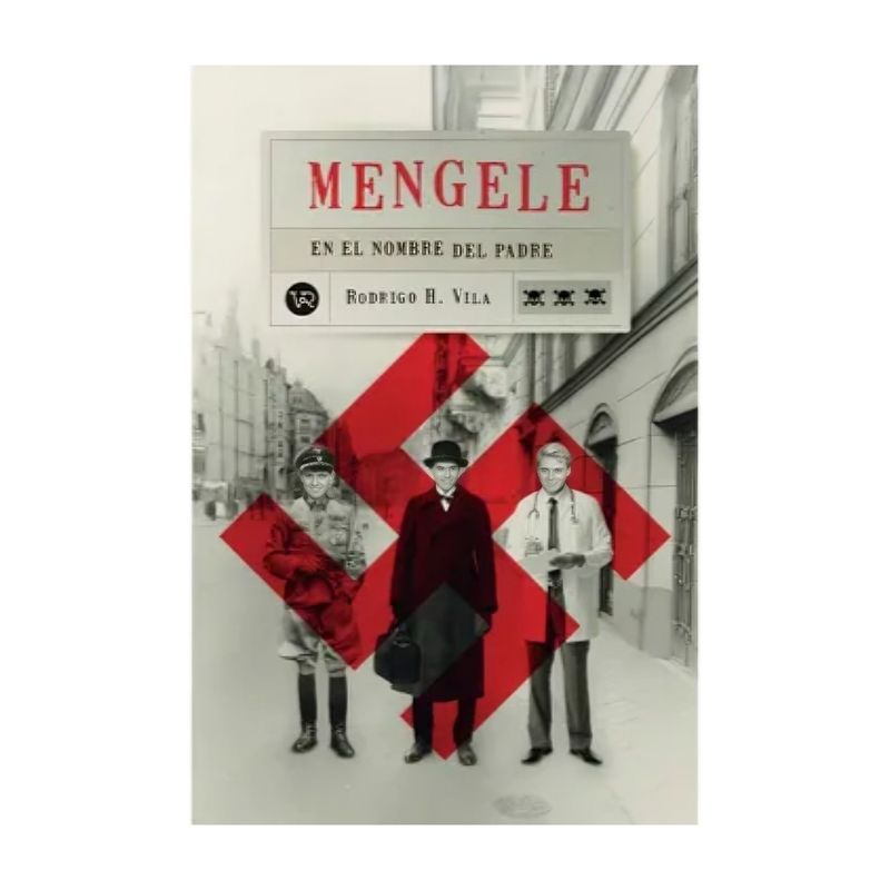 TOP10BOOKS - LIBRO MENGELE. EN EL NOMBRE DEL PADRE / RODRIGO H. VILA / VERGARA Y RIBA