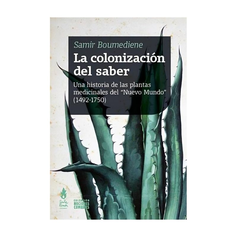 TOP10BOOKS - LIBRO COLONIZACION DEL SABER : UNA HISTORIA DE LAS PLANTAS MEDICINALES DEL NUEV