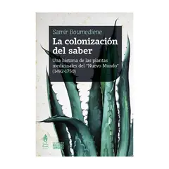 TOP10BOOKS - LIBRO COLONIZACION DEL SABER : UNA HISTORIA DE LAS PLANTAS MEDICINALES DEL NUEV