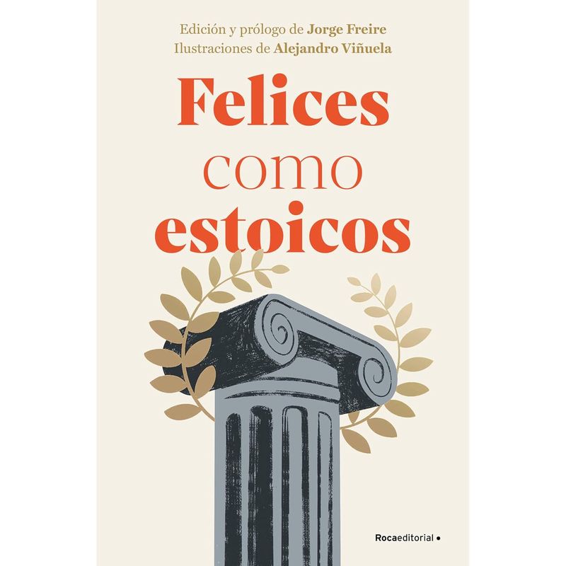 ROCA EDITORIAL - Felices Como Estoicos (Edición Ilustrada)