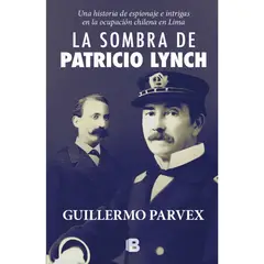 EDICIONES B - La Sombra De Patricio Lynch