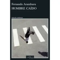 EDITORIAL TUSQUETS - Hombre Caído - Autor(a): Fernando Aramburu