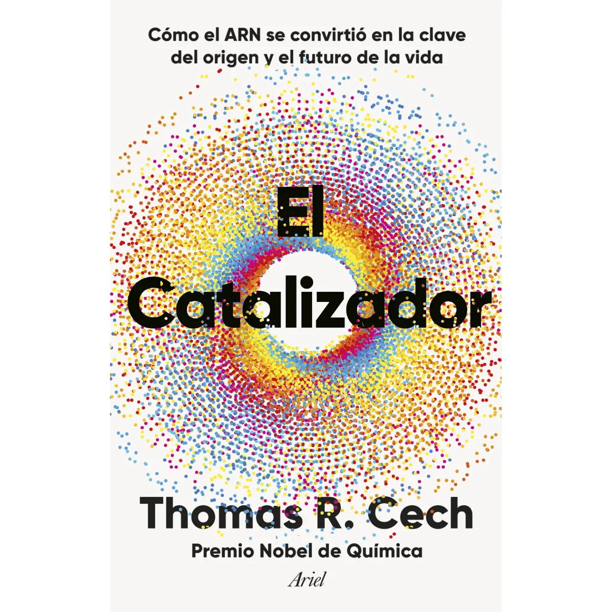 ARIEL - El Catalizador - Autor(a):  Thomas R. Cech