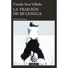 EDITORIAL TUSQUETS - La Traición De Mi Lengua