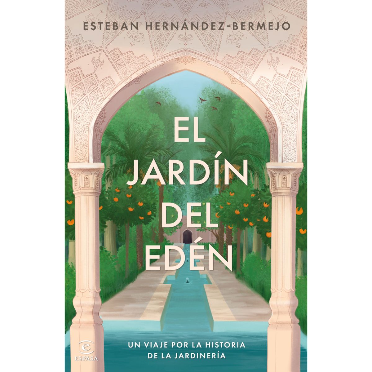ESPASA - El Jardín Del Edén - Autor(a):  Esteban Hernandez Bermejo