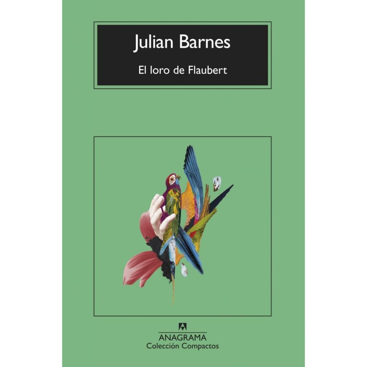 ANAGRAMA - Loro De Flaubert - Autor(a):  Julian Barnes