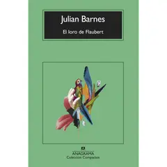 ANAGRAMA - Loro De Flaubert - Autor(a): Julian Barnes