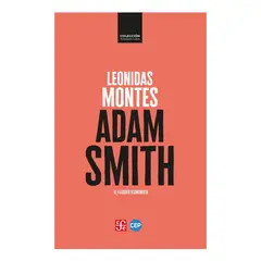 FONDO DE CULTURA ECONOMICA - Adam Smith El Filosofo Economista