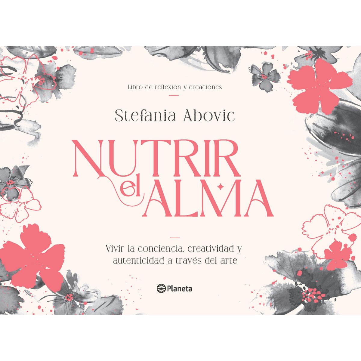 PLANETA - Nutrir El Alma - Autor(a):  Stefania Abovic