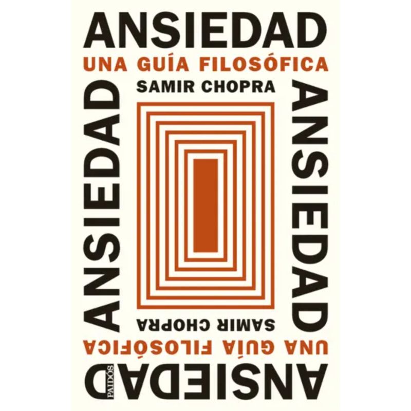 PAIDOS - Libro Ansiedad - Autor(a):  Samir Chopra