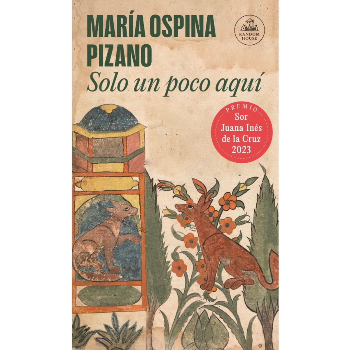 LITERATURA RANDOM HOUSE - Solo Un Poco Aquí - Autor(a):  Maria Ospina Pizano