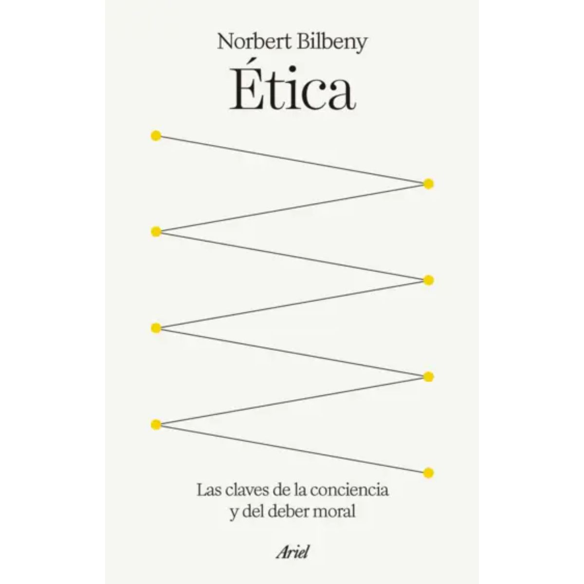 ARIEL - Libro Ética - Autor(a):  Norbert Bilbeny