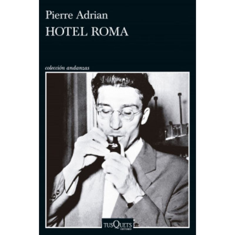 EDITORIAL TUSQUETS - Hotel Roma - Autor(a):  Pierre Adrian