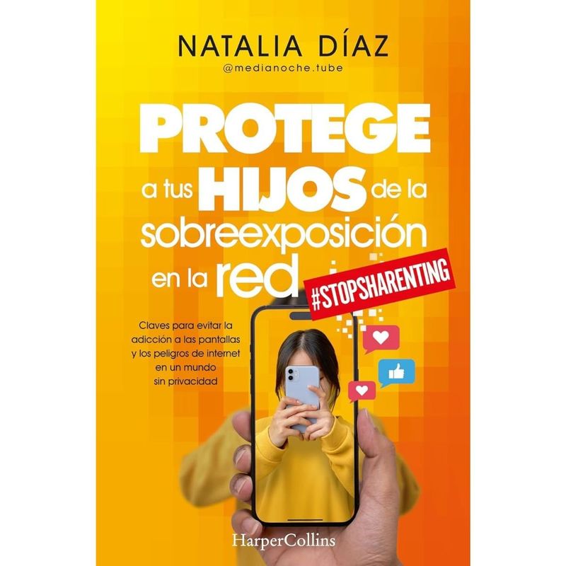 HARPERCOLLINS - Protege a tus hijos de la sobreexposición en la red