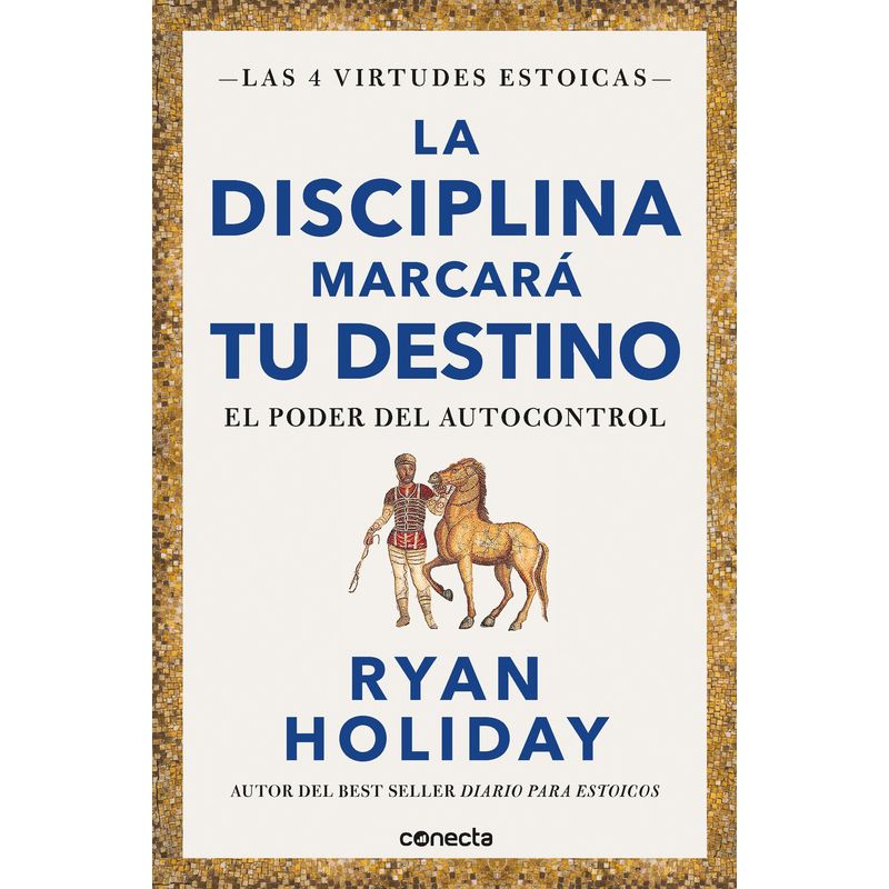 CONECTA - Libro La disciplina marcará tu destino - Ryan Holiday