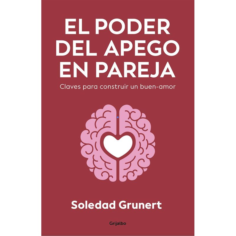 GRIJALBO - Libro El poder del apego en pareja - Grunert Fernández