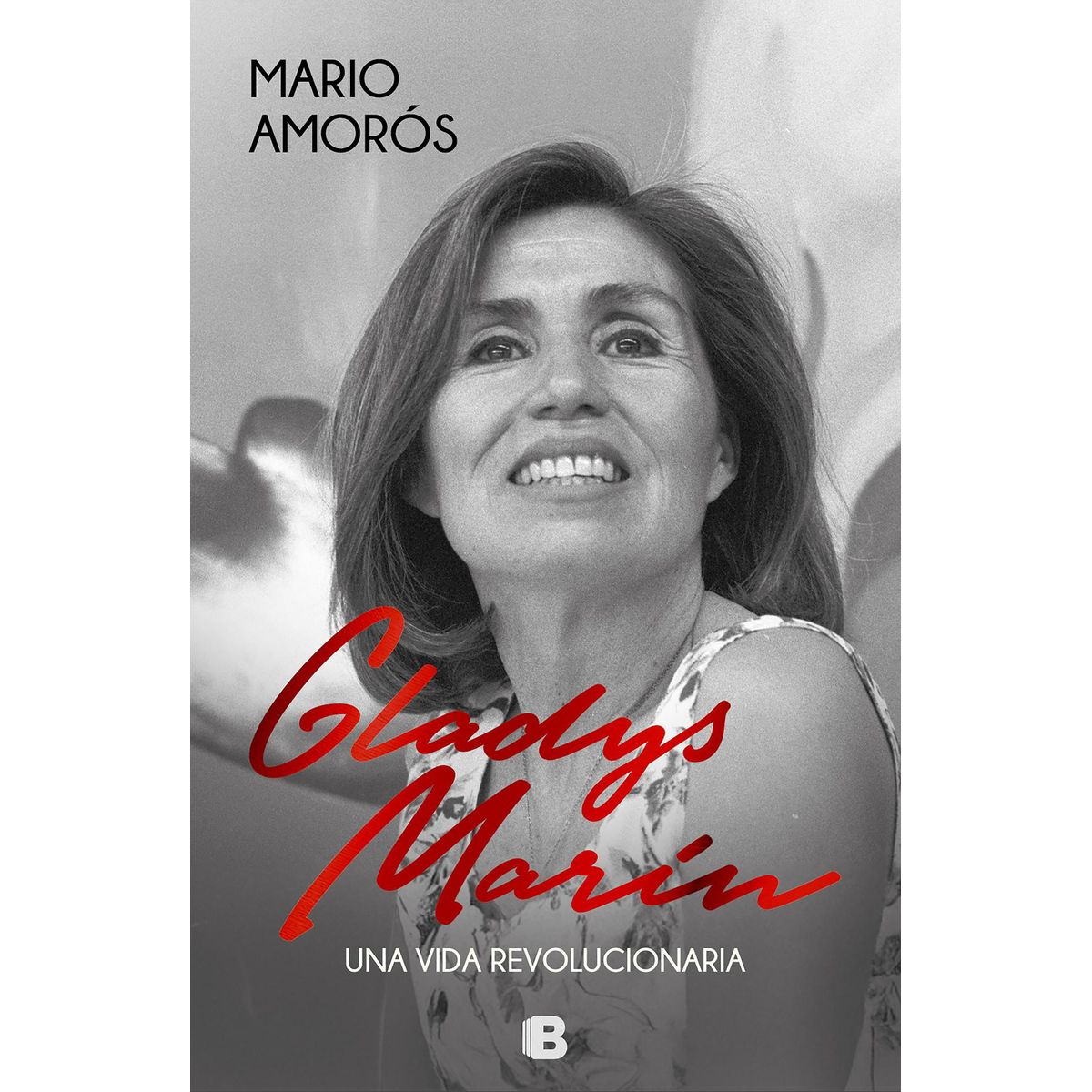 EDICIONES B - Libro Gladys Marin. Una vida revolucionaria - MARIO AMOROS