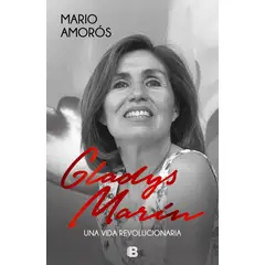 EDICIONES B - Libro Gladys Marin. Una vida revolucionaria - MARIO AMOROS