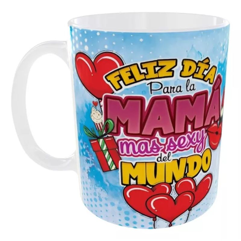 MI COMPRA ONLINE - Taza Dia De La Madre Para La Mamá Más Sexy Del Mundo 325 ml Cerámica