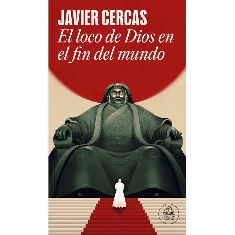 RANDOM HOUSE - LIBRO EL LOCO DE DIOS EN EL FIN DEL MUNDO - JAVIER CERCAS