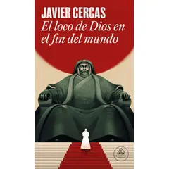 RANDOM HOUSE - LIBRO EL LOCO DE DIOS EN EL FIN DEL MUNDO - JAVIER CERCAS