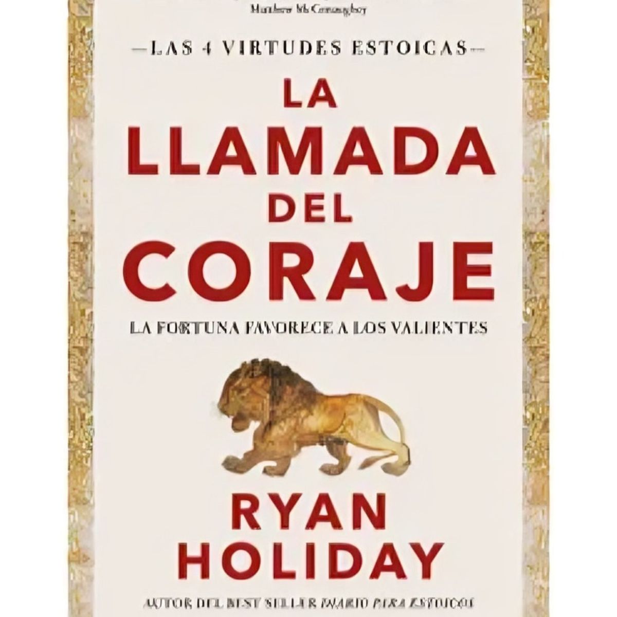 TOP10BOOKS - LIBRO La Llamada Del Coraje (las 4 Virtudes Estoicas)
