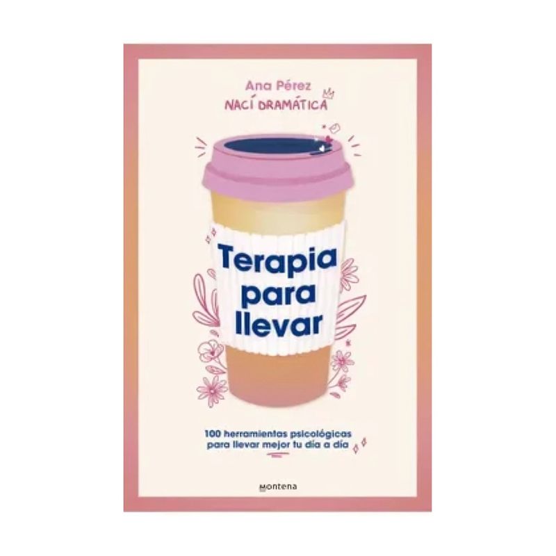 TOP10BOOKS - LIBRO TERAPIA PARA LLEVAR / ANA PÉREZ - - ANACIDRAMATICA / MONTENA
