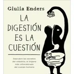 DEBOLSILLO - La Digestion Es La Cuestion - Enders Giulia -