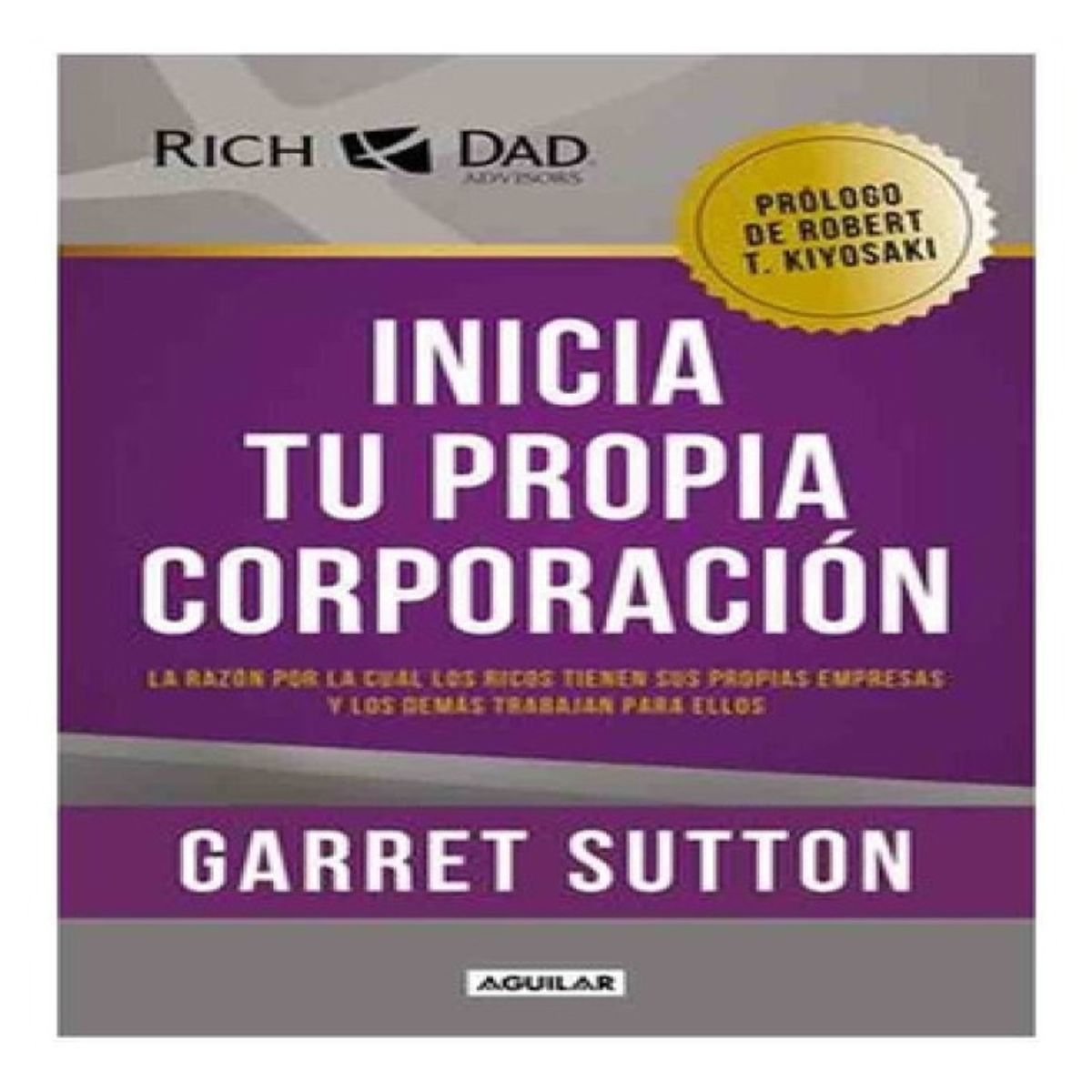 AGUILAR - Libro Inicia Tu Propia Corporación - Garret Sutton