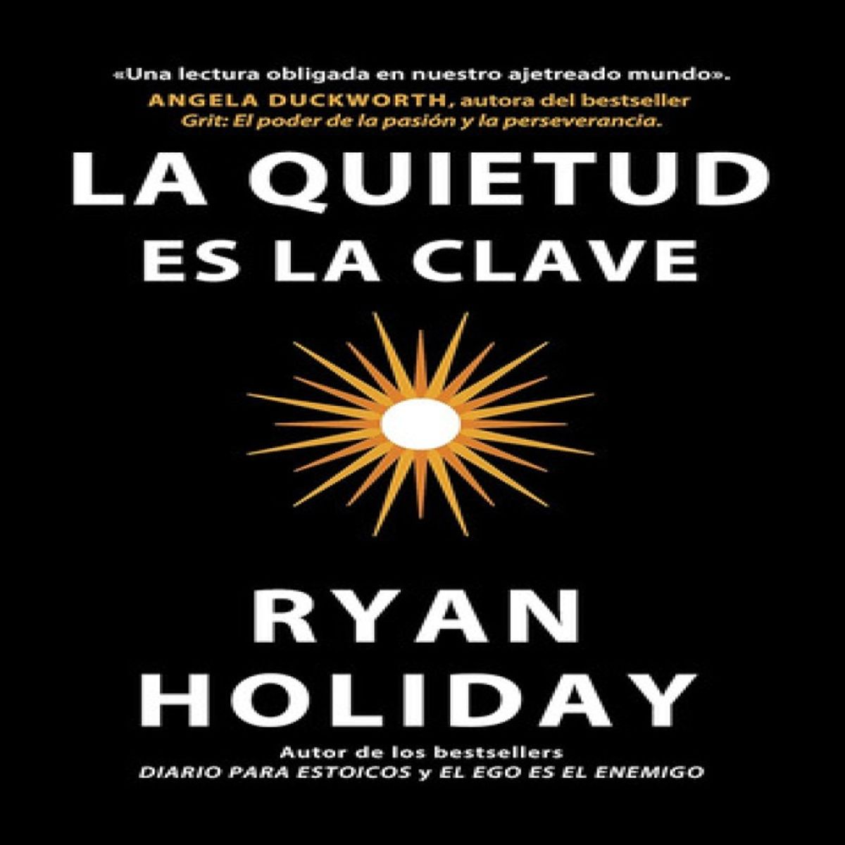 REVERTE - La Quietud Es La Clave De Ryan Holiday Debolsillo